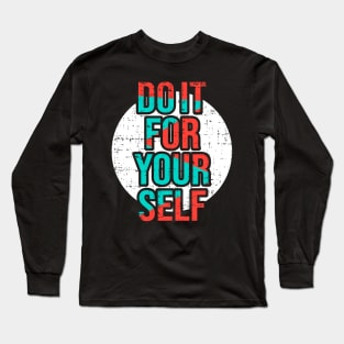 Do it for your self Long Sleeve T-Shirt